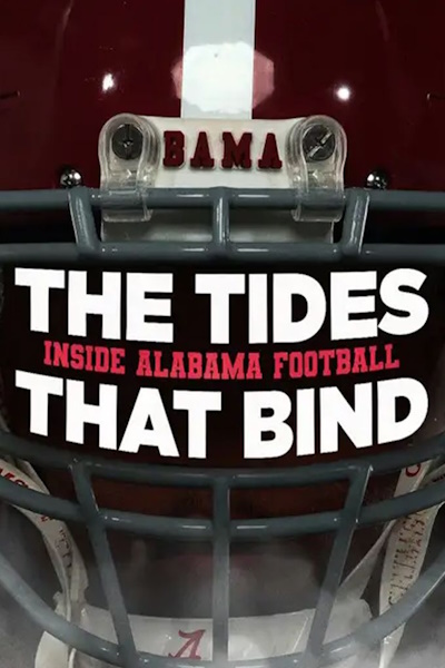 The Tides That Bind Inside Alabama Football - Season 1