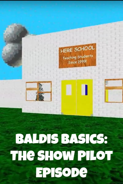 Baldis Basics: The Show Pilot Episode