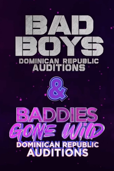 Baddies Gone Wild X Bad Boys Dominican Republic Auditions - Season 1