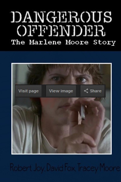 Dangerous Offender The Marlene Moore Story