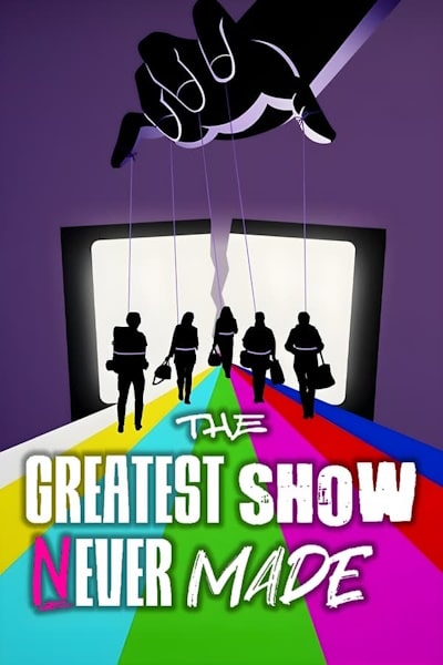 The Greatest Show Never Made - Season 1