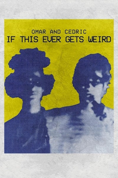 Omar and Cedric If This Ever Gets Weird