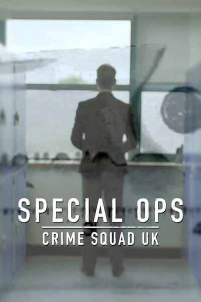 Special Ops: Crime Squad UK - Season 1