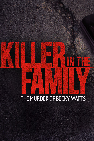 A Killer in the Family: The Murder of Becky Watts - Season 1
