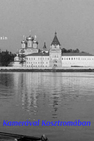 Kamerával Kosztromában [Audio: Hungarian]