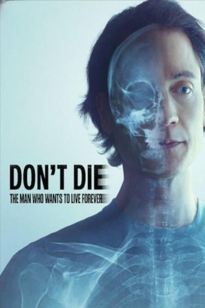 Dont Die The Man Who Wants to Live Forever