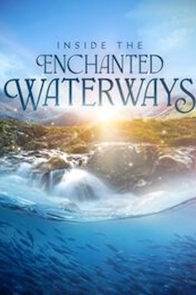 Inside the Enchanted Waterways - Season 1