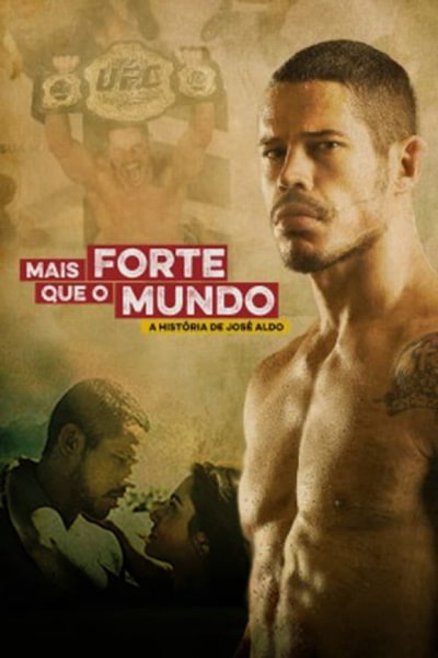 Mais Forte que o Mundo: A História de José Aldo