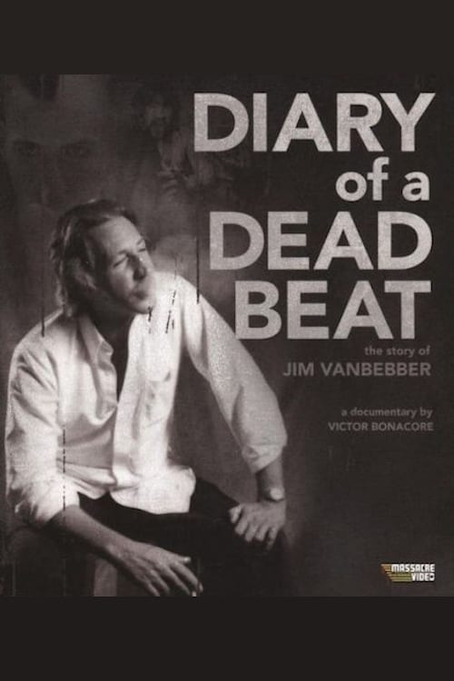 Diary of a Deadbeat: The Story of Jim Vanbebber