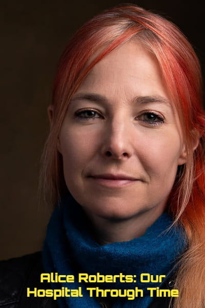 Alice Roberts: Our Hospital Through Time - Season 1